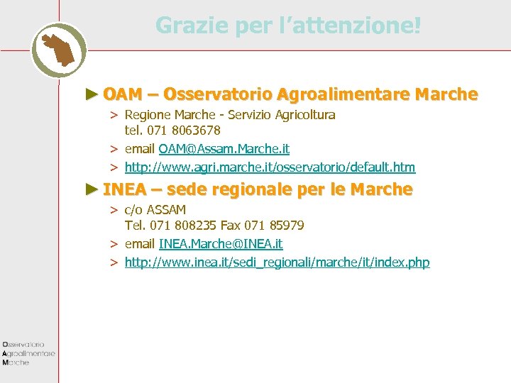Grazie per l’attenzione! ► OAM – Osservatorio Agroalimentare Marche > Regione Marche - Servizio
