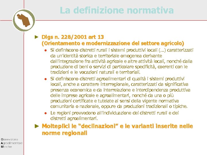 La definizione normativa ► Dlgs n. 228/2001 art 13 (Orientamento e modernizzazione del settore