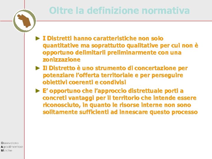 Oltre la definizione normativa ► I Distretti hanno caratteristiche non solo quantitative ma soprattutto