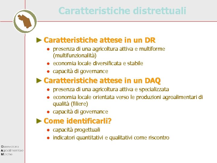Caratteristiche distrettuali ► Caratteristiche attese in un DR ● presenza di una agricoltura attiva