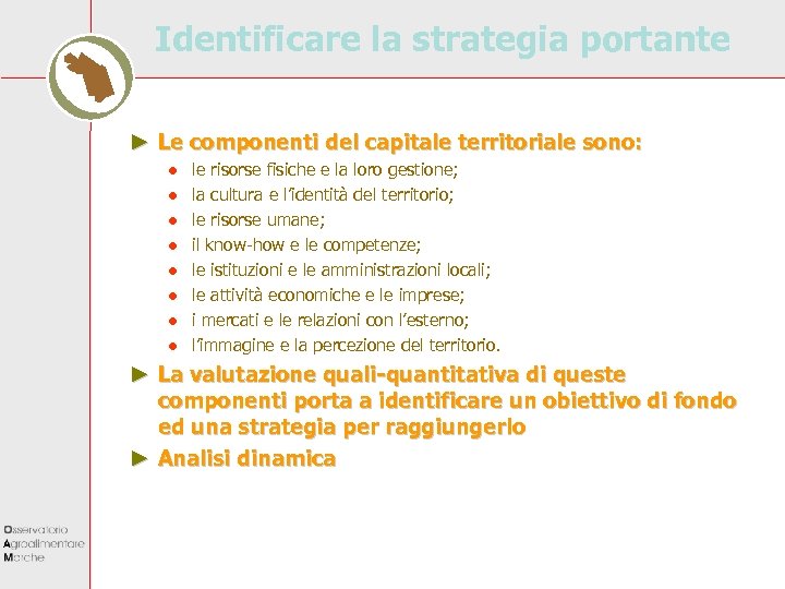 Identificare la strategia portante ► Le componenti del capitale territoriale sono: ● ● ●