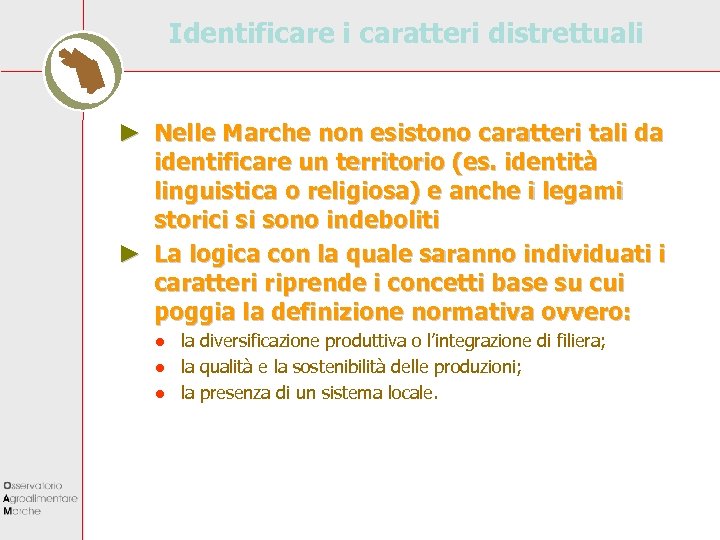 Identificare i caratteri distrettuali ► Nelle Marche non esistono caratteri tali da identificare un