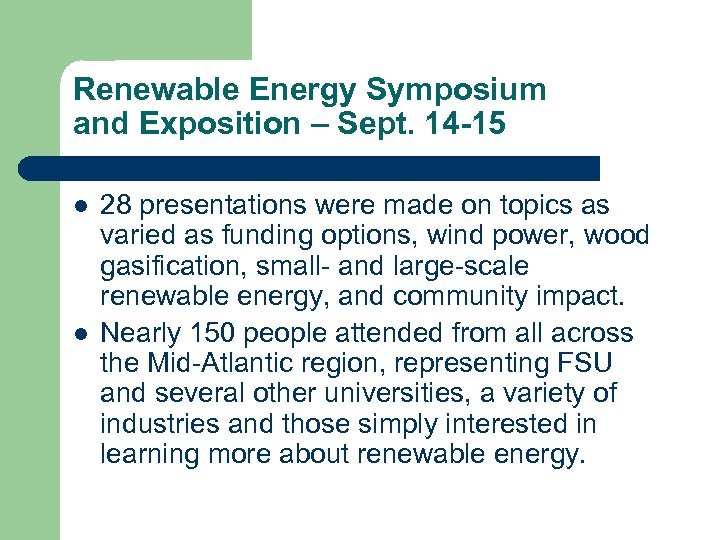 Renewable Energy Symposium and Exposition – Sept. 14 -15 l l 28 presentations were