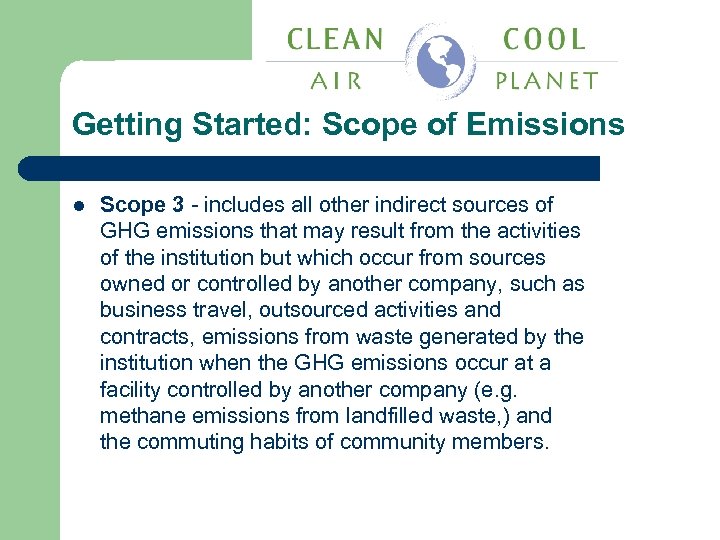 Getting Started: Scope of Emissions l Scope 3 - includes all other indirect sources