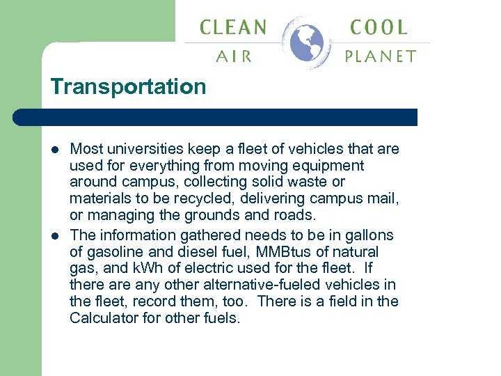 Transportation l l Most universities keep a fleet of vehicles that are used for