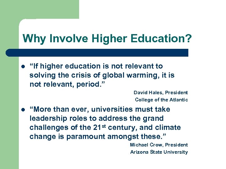 Why Involve Higher Education? l “If higher education is not relevant to solving the