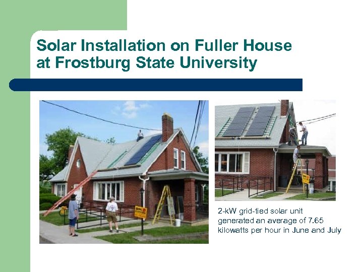 Solar Installation on Fuller House at Frostburg State University 2 -k. W grid-tied solar