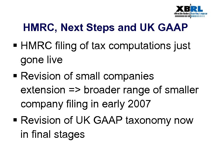 HMRC, Next Steps and UK GAAP § HMRC filing of tax computations just gone