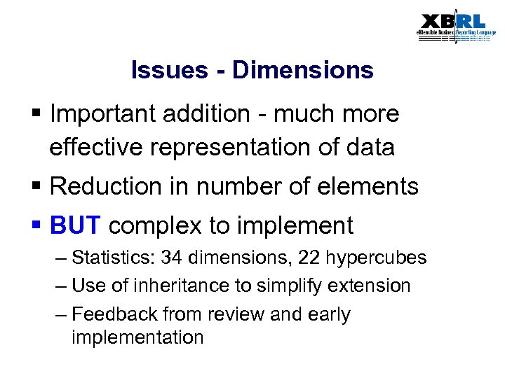 Issues - Dimensions § Important addition - much more effective representation of data §