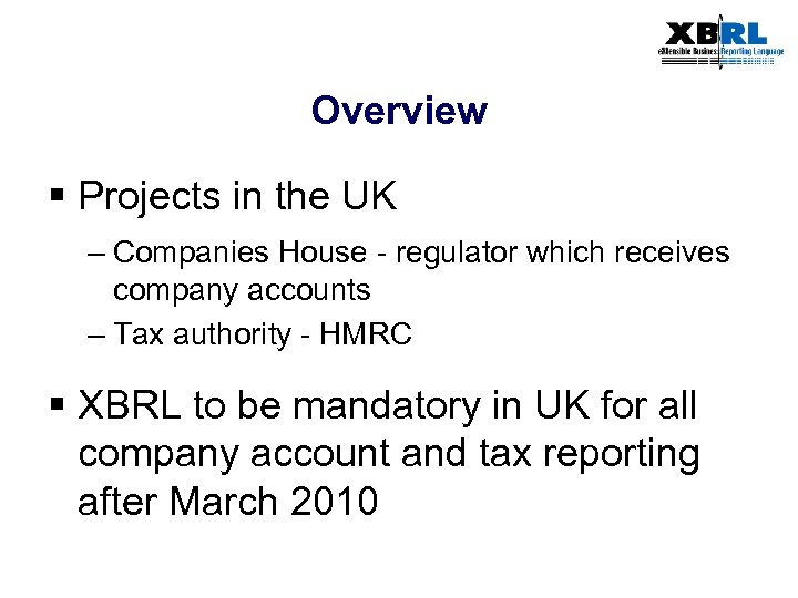 Overview § Projects in the UK – Companies House - regulator which receives company