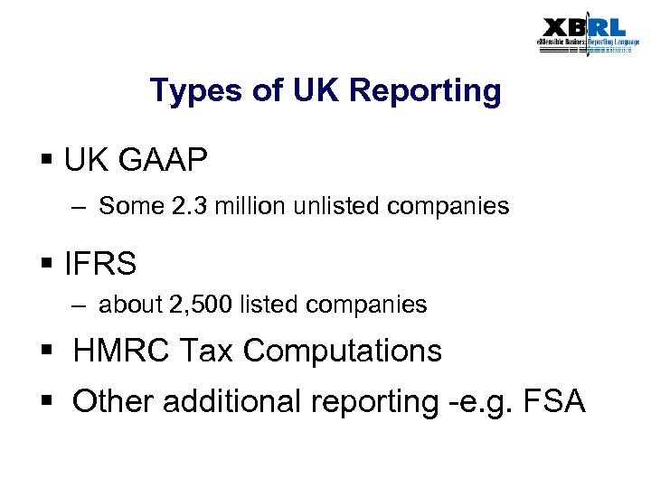 Types of UK Reporting § UK GAAP – Some 2. 3 million unlisted companies