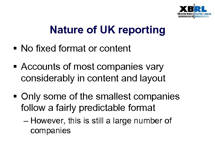 Nature of UK reporting § No fixed format or content § Accounts of most