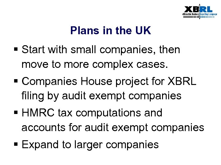 Plans in the UK § Start with small companies, then move to more complex