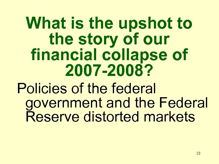 What is the upshot to the story of our financial collapse of 2007 -2008?