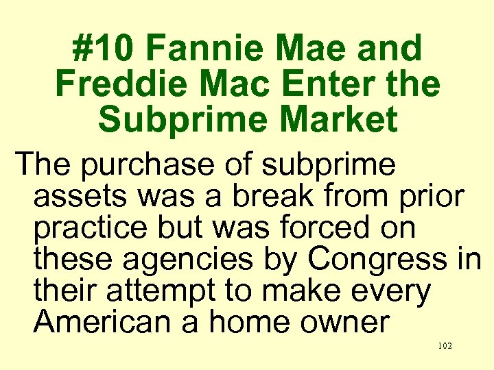 #10 Fannie Mae and Freddie Mac Enter the Subprime Market The purchase of subprime