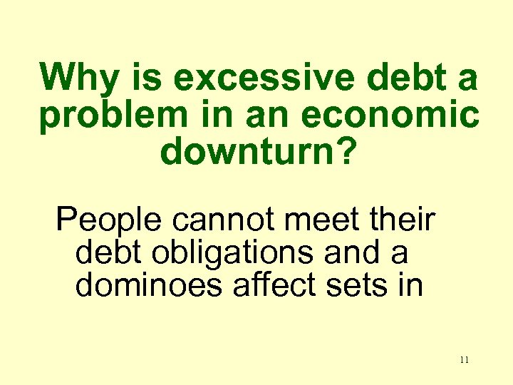 Why is excessive debt a problem in an economic downturn? People cannot meet their