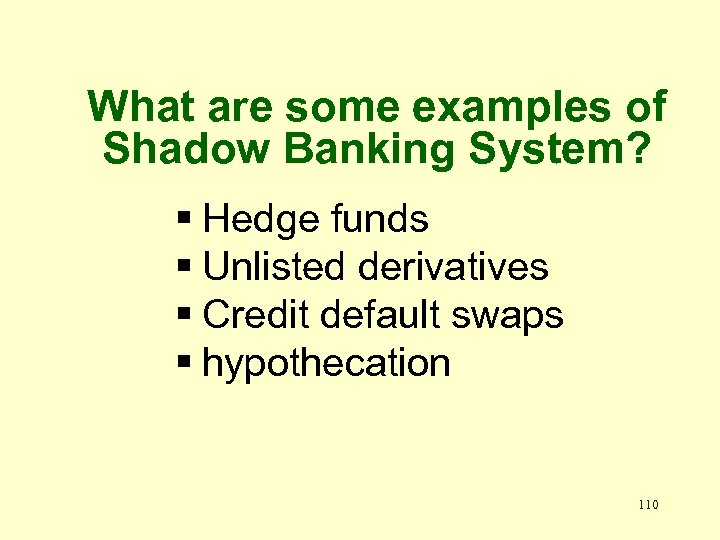 What are some examples of Shadow Banking System? § Hedge funds § Unlisted derivatives