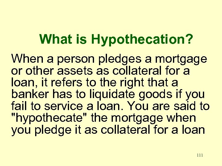 What is Hypothecation? When a person pledges a mortgage or other assets as collateral