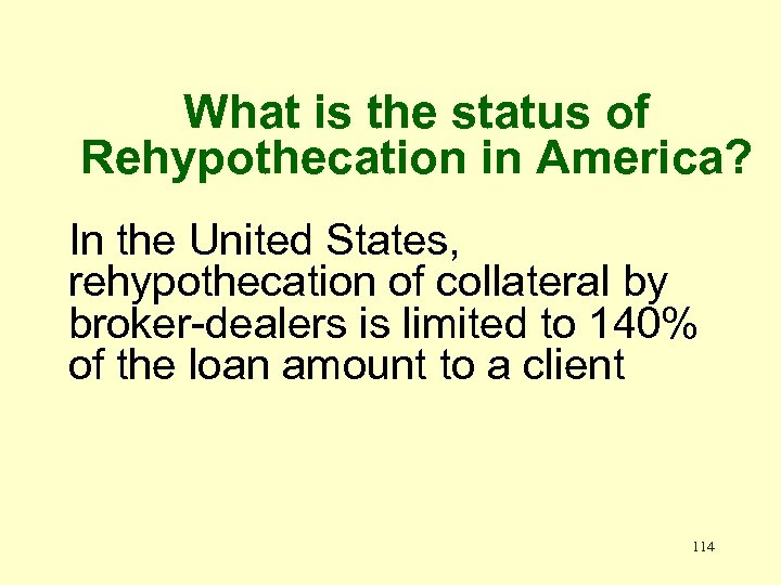 What is the status of Rehypothecation in America? In the United States, rehypothecation of
