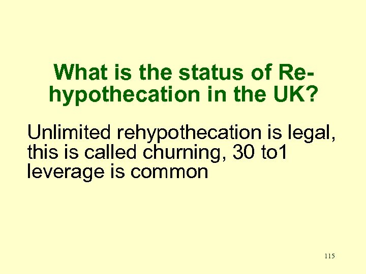 What is the status of Rehypothecation in the UK? Unlimited rehypothecation is legal, this