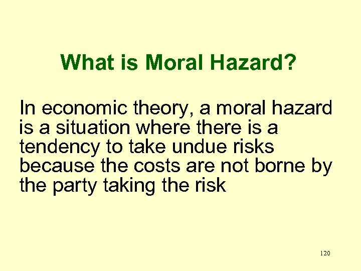 What is Moral Hazard? In economic theory, a moral hazard is a situation where