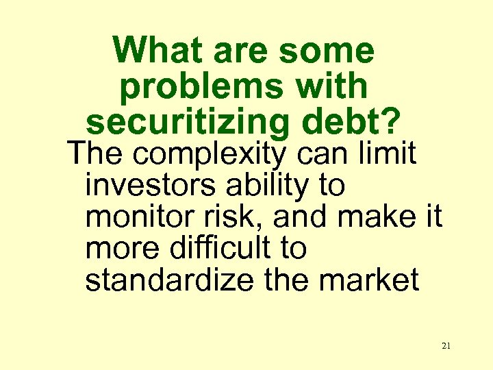 What are some problems with securitizing debt? The complexity can limit investors ability to