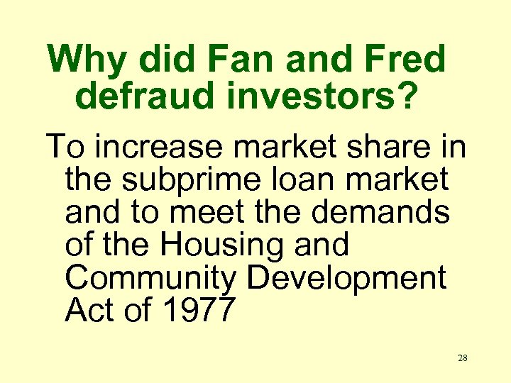 Why did Fan and Fred defraud investors? To increase market share in the subprime