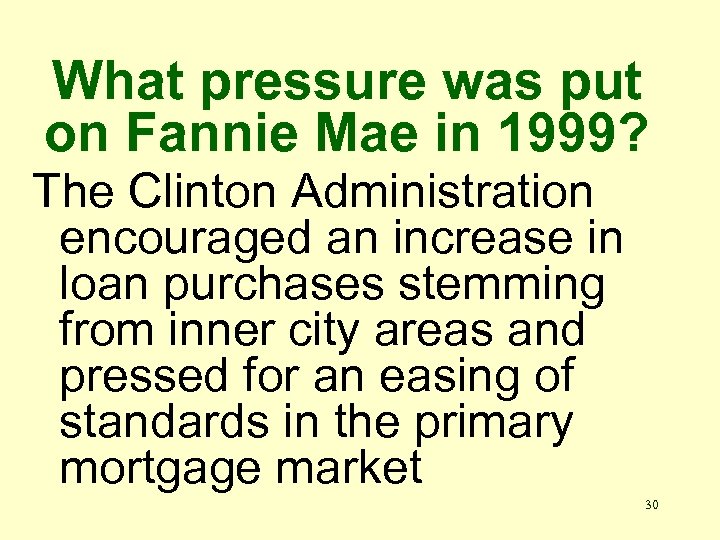 What pressure was put on Fannie Mae in 1999? The Clinton Administration encouraged an