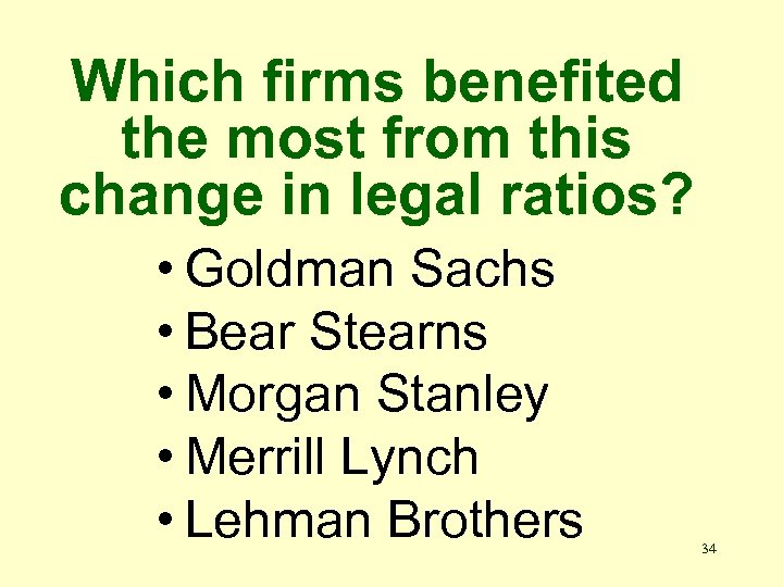 Which firms benefited the most from this change in legal ratios? • Goldman Sachs