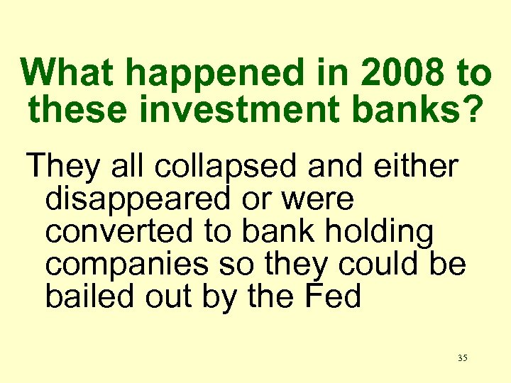 What happened in 2008 to these investment banks? They all collapsed and either disappeared