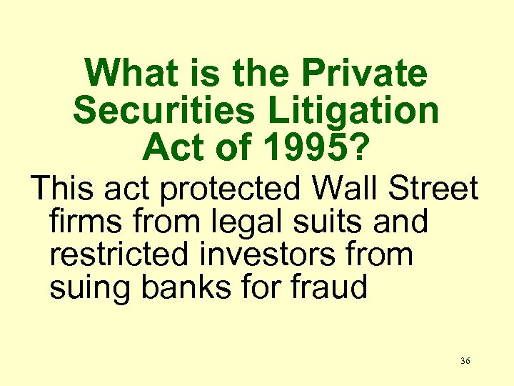 What is the Private Securities Litigation Act of 1995? This act protected Wall Street