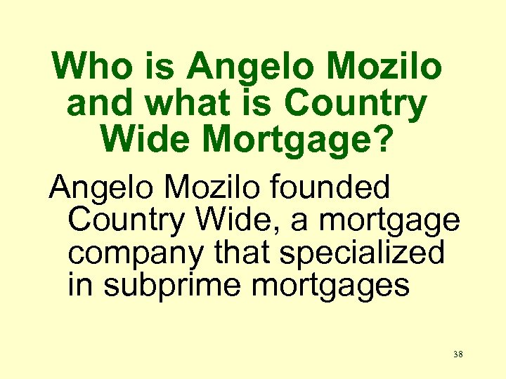 Who is Angelo Mozilo and what is Country Wide Mortgage? Angelo Mozilo founded Country
