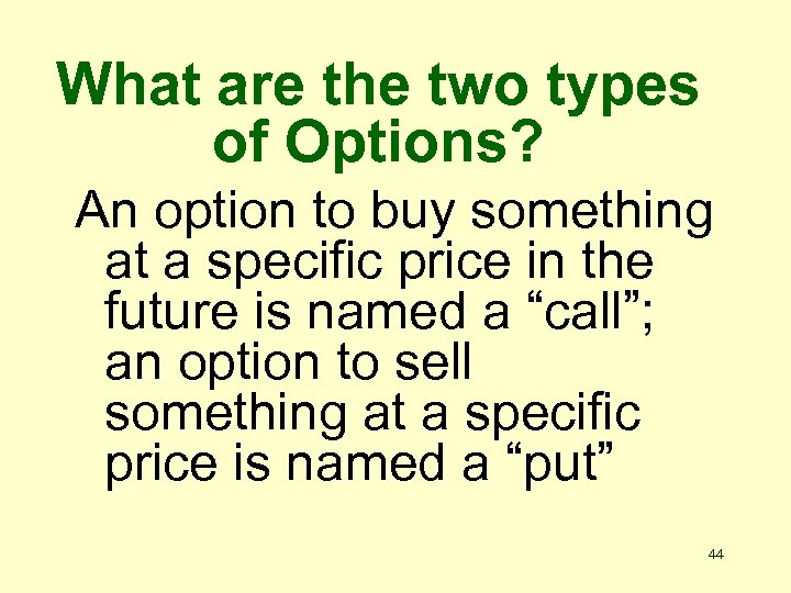 What are the two types of Options? An option to buy something at a
