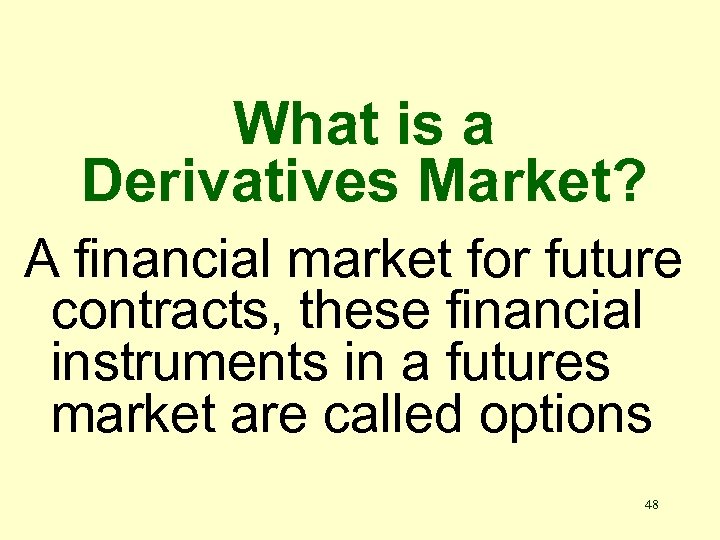 What is a Derivatives Market? A financial market for future contracts, these financial instruments