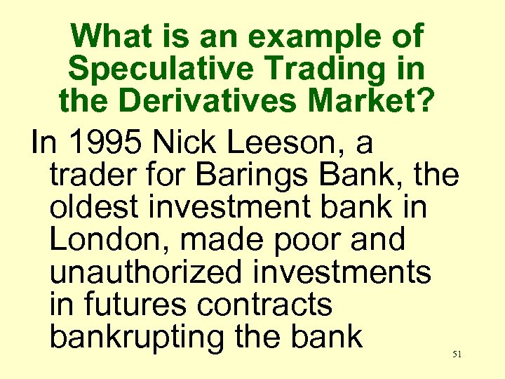 What is an example of Speculative Trading in the Derivatives Market? In 1995 Nick