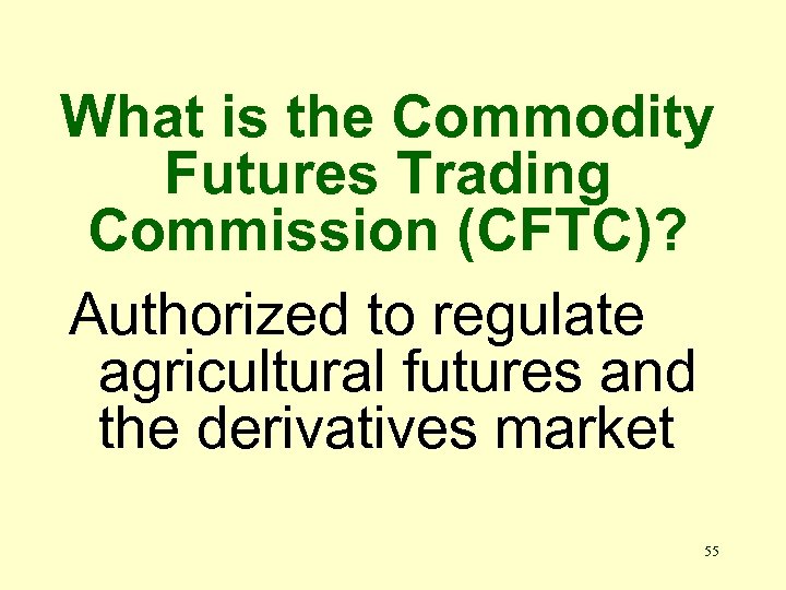 What is the Commodity Futures Trading Commission (CFTC)? Authorized to regulate agricultural futures and