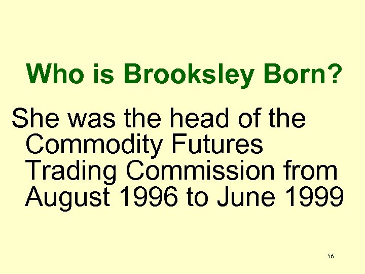 Who is Brooksley Born? She was the head of the Commodity Futures Trading Commission