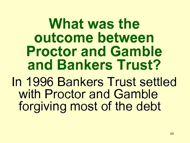 What was the outcome between Proctor and Gamble and Bankers Trust? In 1996 Bankers