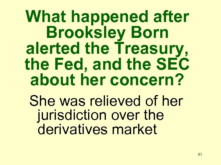 What happened after Brooksley Born alerted the Treasury, the Fed, and the SEC about
