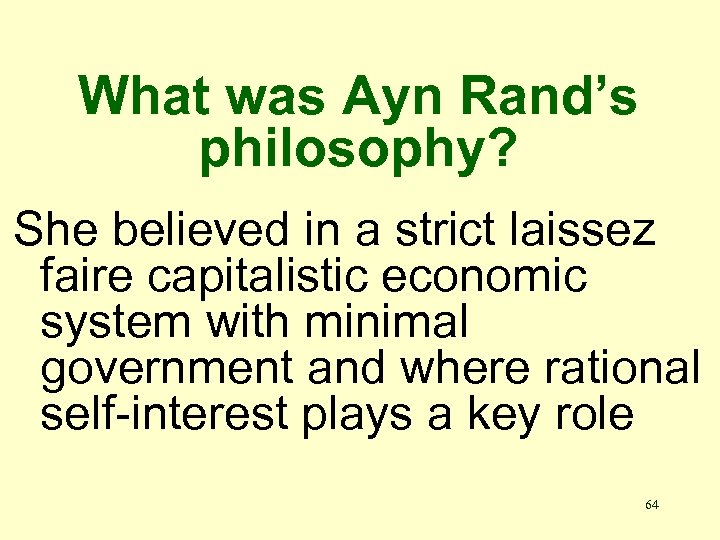 What was Ayn Rand’s philosophy? She believed in a strict laissez faire capitalistic economic