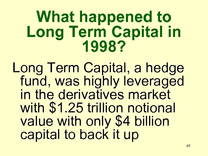 What happened to Long Term Capital in 1998? Long Term Capital, a hedge fund,