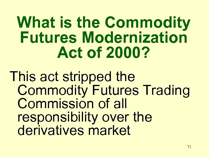 What is the Commodity Futures Modernization Act of 2000? This act stripped the Commodity