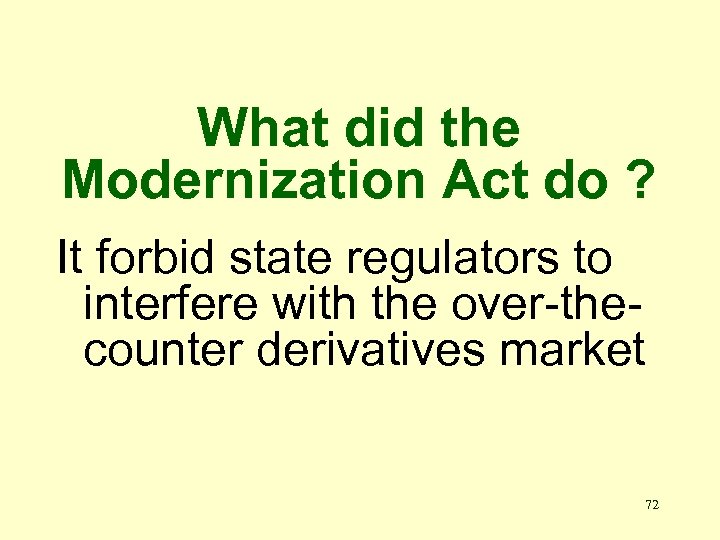 What did the Modernization Act do ? It forbid state regulators to interfere with