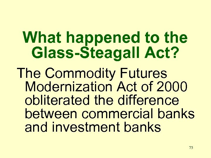 What happened to the Glass-Steagall Act? The Commodity Futures Modernization Act of 2000 obliterated
