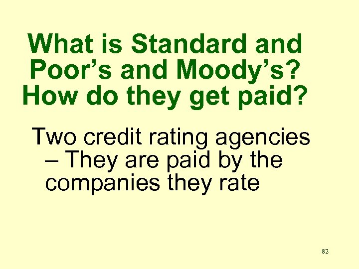 What is Standard and Poor’s and Moody’s? How do they get paid? Two credit
