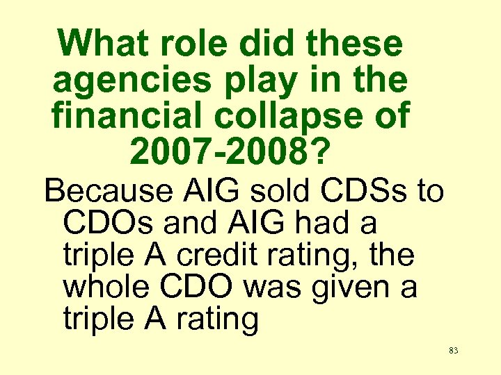 What role did these agencies play in the financial collapse of 2007 -2008? Because