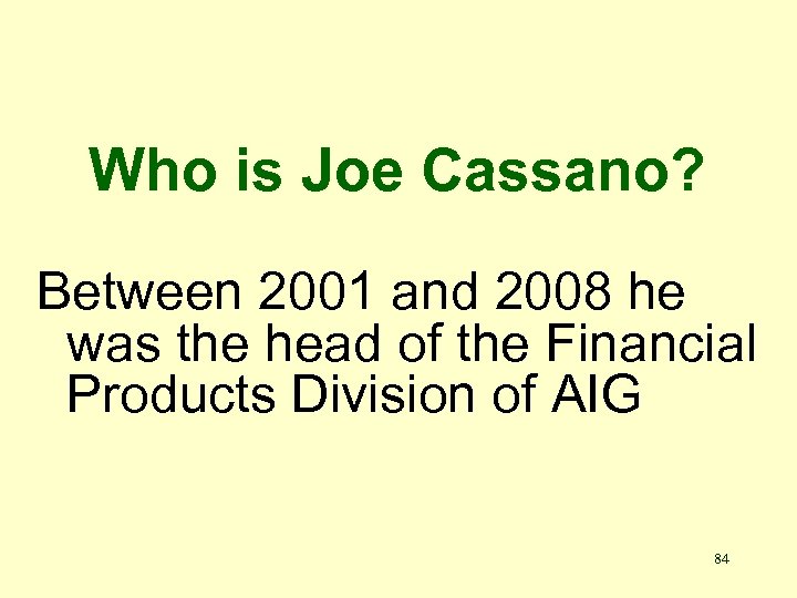 Who is Joe Cassano? Between 2001 and 2008 he was the head of the