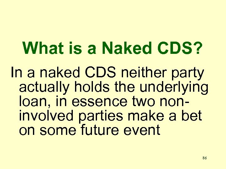 What is a Naked CDS? In a naked CDS neither party actually holds the