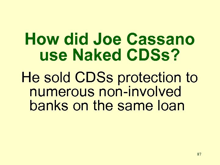 How did Joe Cassano use Naked CDSs? He sold CDSs protection to numerous non-involved