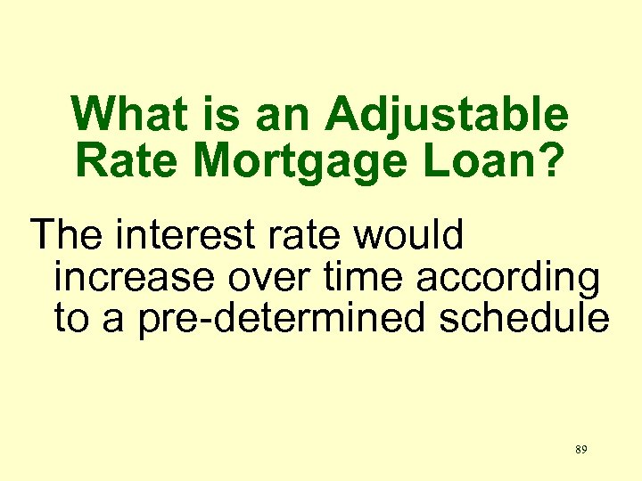 What is an Adjustable Rate Mortgage Loan? The interest rate would increase over time